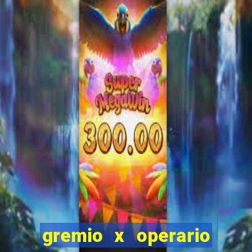 gremio x operario onde assistir