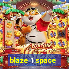 blaze 1 space