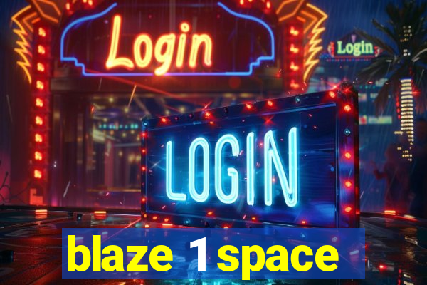 blaze 1 space