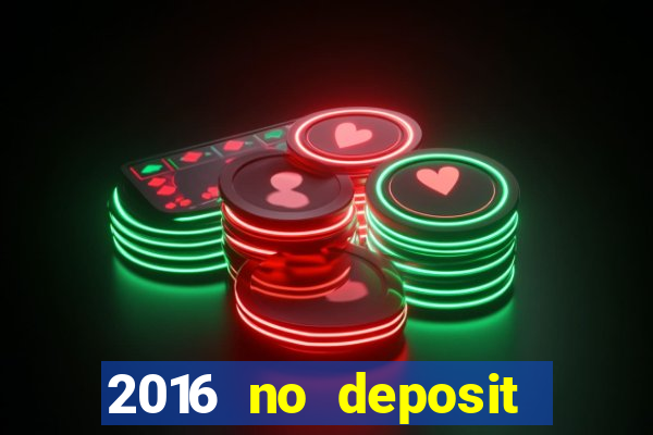 2016 no deposit bonus casinos