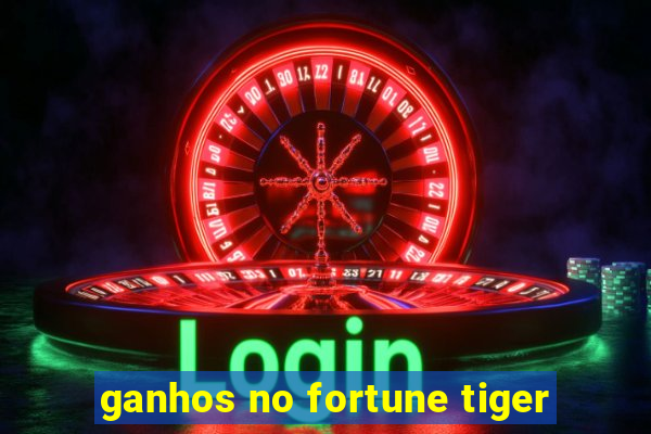 ganhos no fortune tiger