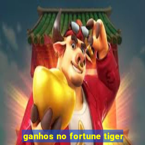 ganhos no fortune tiger