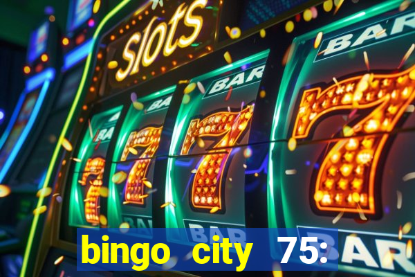 bingo city 75: bingo & slots