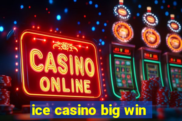 ice casino big win