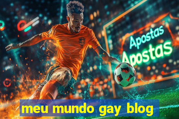 meu mundo gay blog