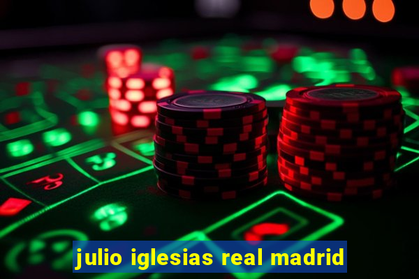 julio iglesias real madrid