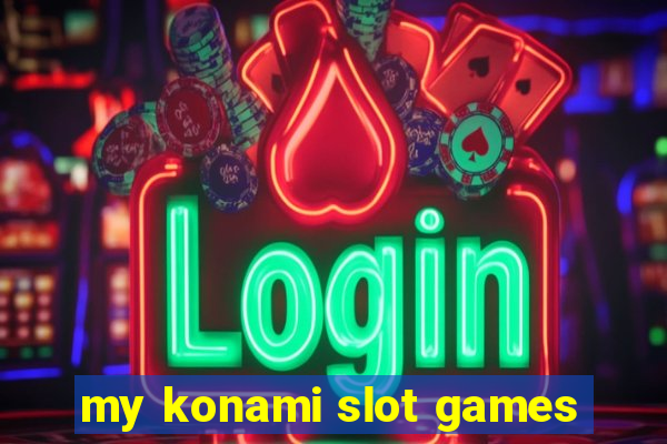 my konami slot games