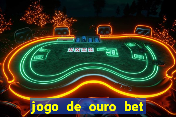 jogo de ouro bet como sacar