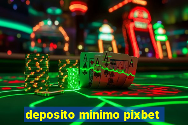 deposito minimo pixbet