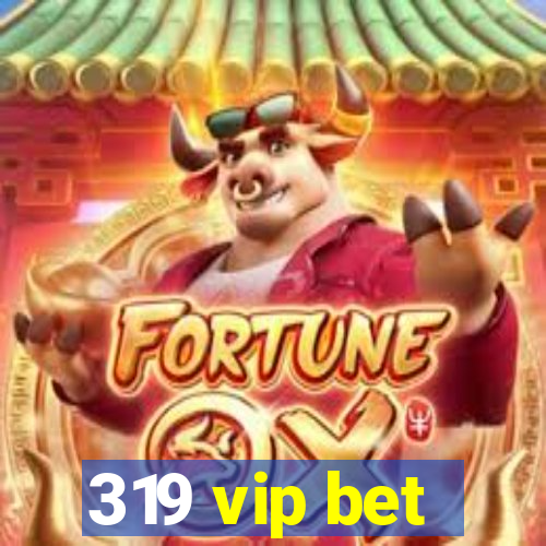 319 vip bet