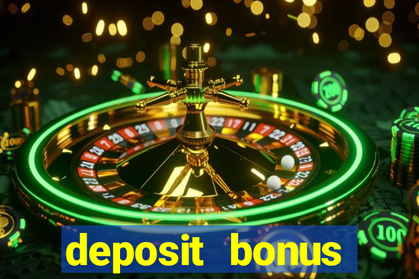 deposit bonus online casinos