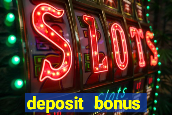 deposit bonus online casinos