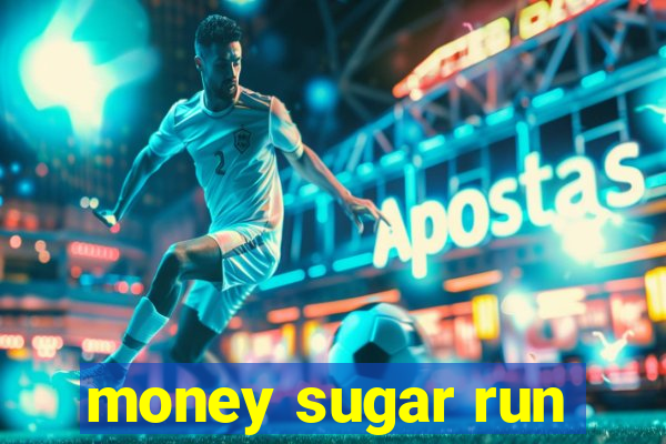 money sugar run