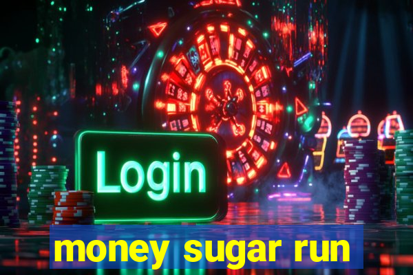 money sugar run