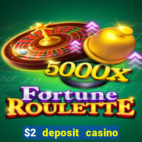 $2 deposit casino nz 2023