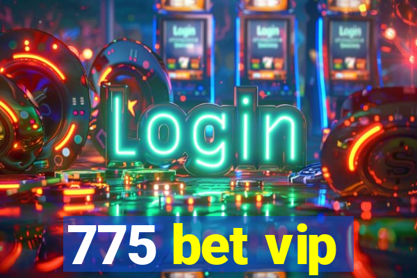 775 bet vip