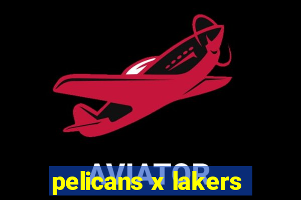 pelicans x lakers