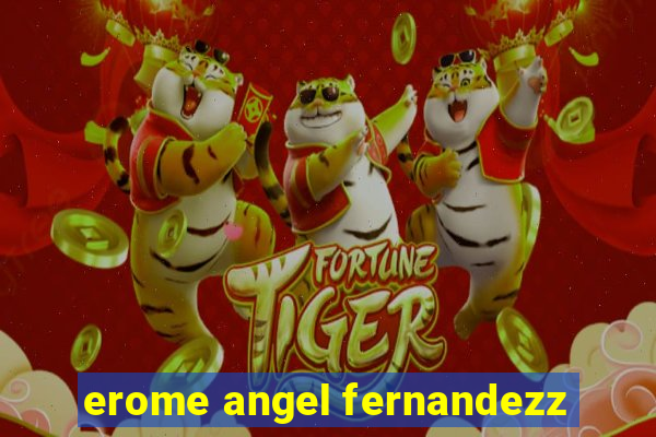 erome angel fernandezz