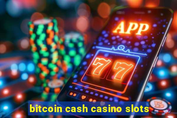 bitcoin cash casino slots