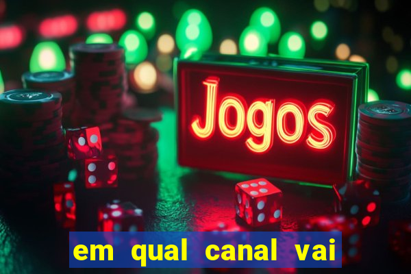 em qual canal vai passar o jogo do inter hoje