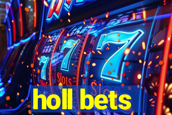 holl bets