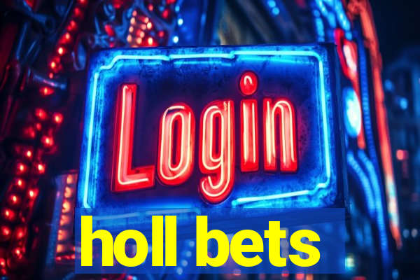 holl bets