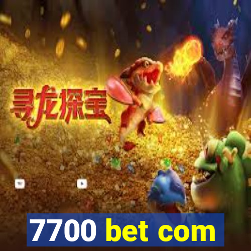 7700 bet com