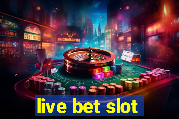 live bet slot