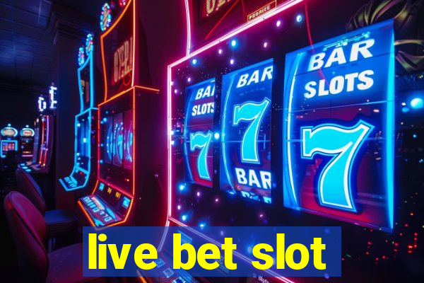 live bet slot