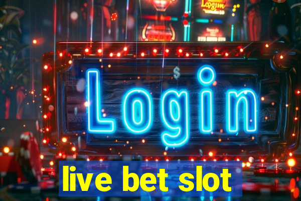 live bet slot