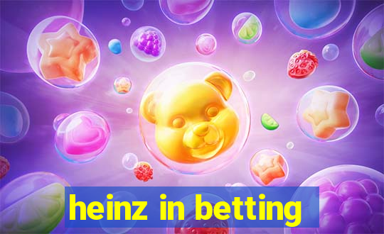 heinz in betting