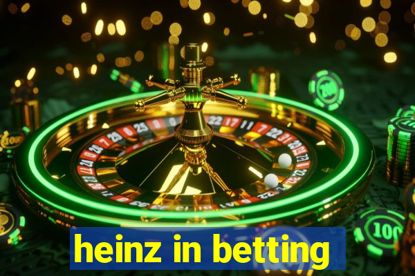 heinz in betting