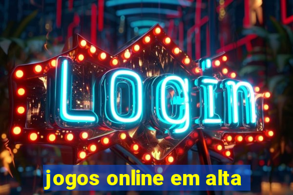 jogos online em alta