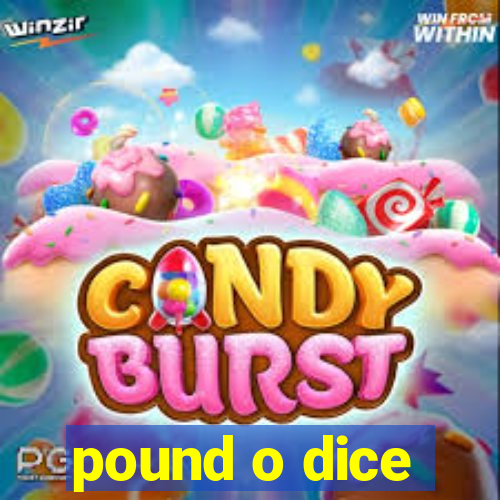 pound o dice