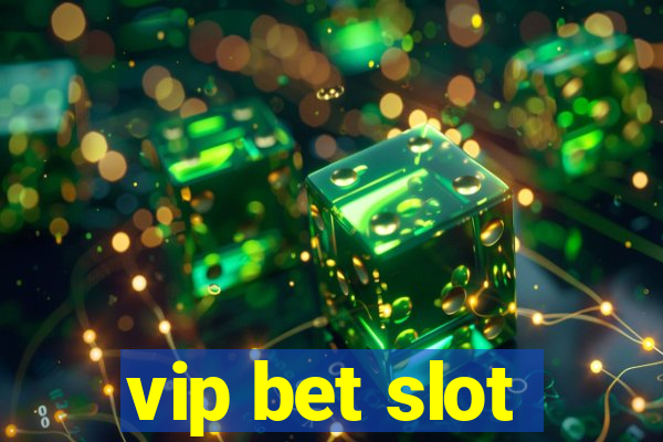 vip bet slot