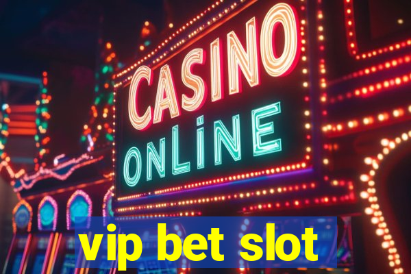 vip bet slot