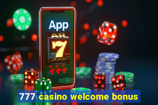 777 casino welcome bonus