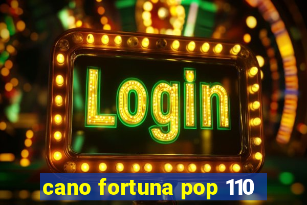 cano fortuna pop 110