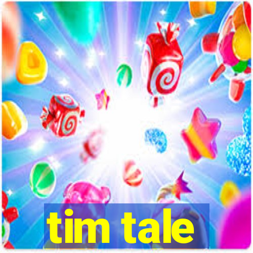 tim tale