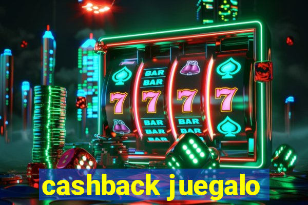 cashback juegalo