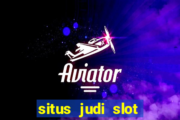 situs judi slot gacor terpercaya