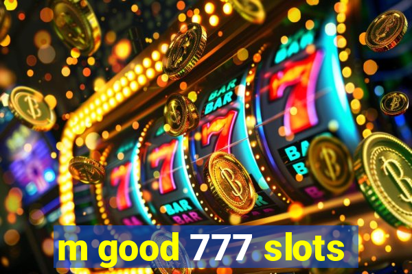 m good 777 slots