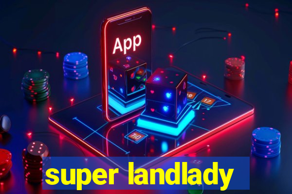 super landlady