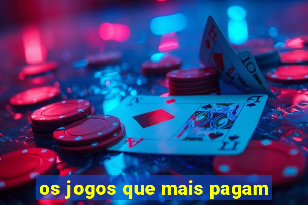 os jogos que mais pagam