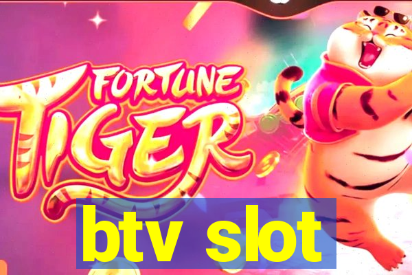 btv slot