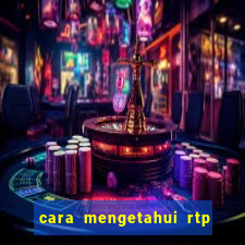 cara mengetahui rtp slot pragmatic