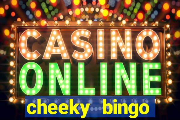 cheeky bingo members login