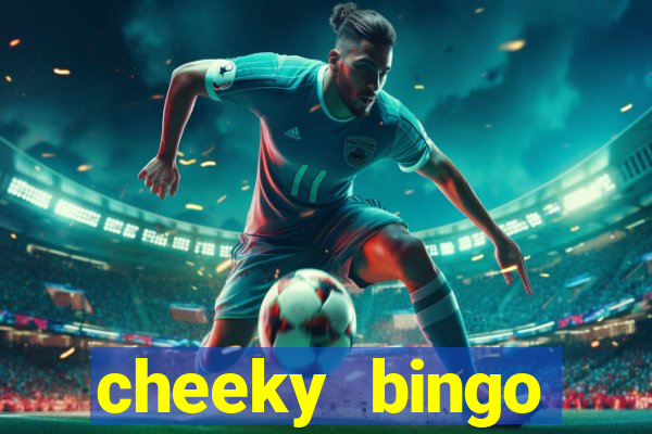 cheeky bingo members login