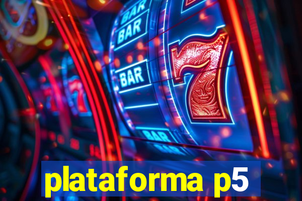 plataforma p5