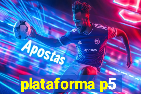 plataforma p5